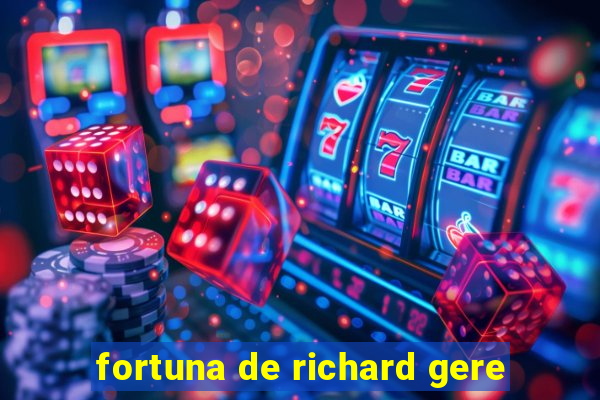 fortuna de richard gere